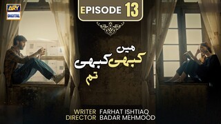 Kabhi Main Kabhi Tum | Episode 13 | Fahad Mustafa - Hania Amir | Pakistani Drama | ARY Digital