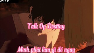 Talk Op Destiny _Tập 9- Mình phải làm gì đó ngay