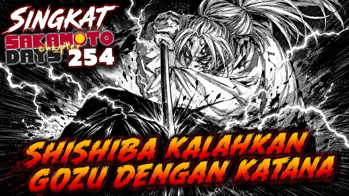 AKHIR PERTARUNGAN EPIK SHISHIBA VS GOZU ⁉️ REVIEW SAKAMOTO DAYS 254 TERBARU INDONESIA