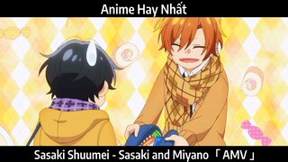 Sasaki Shuumei - Sasaki and Miyano「 AMV 」Hay Nhất