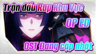 [Trận đấu Rap Khu Vực] OP&ED&OST Đang cập nhật