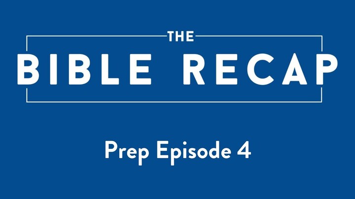 The Bible Recap: Prep Episode 4 - Preparing to Read the Bible