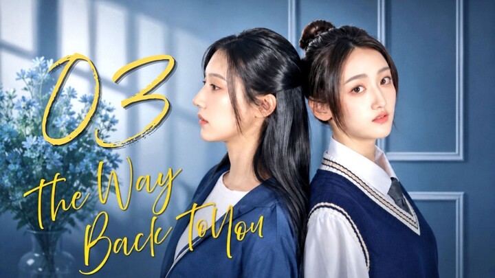 The Way Back To You Episode 3 Eng Sub.