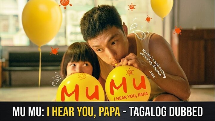 MuMu I Hear You Papa (2025) Tagalog Dubbed