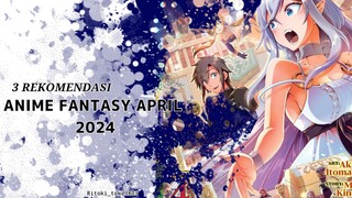 3 REKOMENDASI ANIME FANTASY TERBARU APRIL 2024!!!