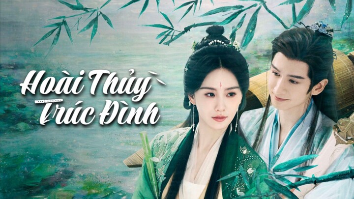 Tập 16| Hoài Thủy Trúc Đình - Love In Pavilion ( Lưu Thi Thi, Trương Vân Long)
