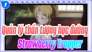 Quản lý thần tượng học đường!| Strawberry Trapper với BiBi_1