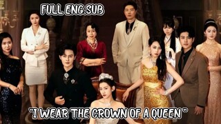 [Full Eng.Sub]                                        "I WEAR THE CROWN OF A QUEEN"