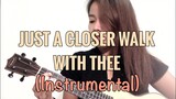 JUST A CLOSER WALK WITH THEE (INSTRUMENTAL/UKULELE) w/ chord guide