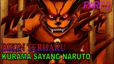 KARENA HAL INI KURAMA LANGSUNG SAYANG BANGET SAMA NARUTO‼️ (PART 2)