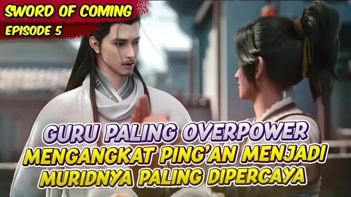 PING'AN DIANGKAT OLEH SEORANG GURU PALING HEBAT ｜ SWORD OF COMING ｜ EPS 5