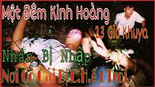 23H Khuya " Một đêm Kinh Hoàng Bị Ma Nhập Nơi Cô Gái C.h.ế.t Trôi " Wild house haunted belvoir