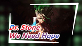 [Dr. Stone AMV] What We Really Need Is Hope