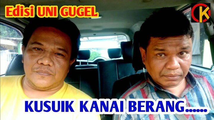 Kanai Berang Dek Uni Gugel.....