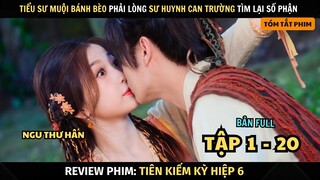Review Phim Tiên Kiếm Kỳ Hiệp 6 | Full Tập 1 - 20 | Ngu Thư Hân + Hứa Khải | Cổ Trang Ngôn Tình 2024