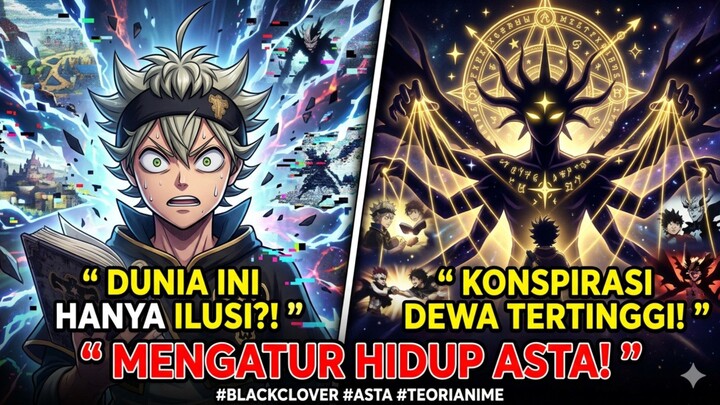 Dunia Black Clover Cuma ILUSI?! Konspirasi Dewa Tertinggi yang Mengatur Hidup Asta!