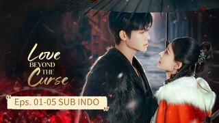 Love Beyond the Curse (2025) E01-05 Sub Indo