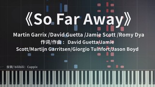 《So Far Away》钢琴改编（Martin Garrix、David Guetta、Jamie Scott、Romy Dya）