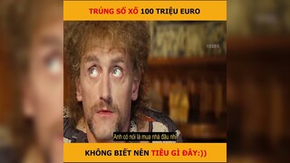 Trúng xổ số 100 triệu EURO, không biết tiêu gì | LT Review