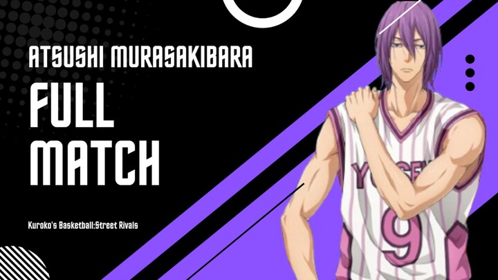 [KBSR] Atsushi Murasakibara Full Match!!!