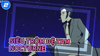 Siêu trộm đệ tam|Nocturne - Sự lãng mạn đó thuộc về họ_2
