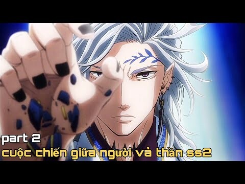 tóm tắt anime | cuộc chiến giữa người và thần ss2 part 2 | đức phật với ma vương | kira_review all