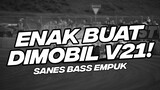 ENAK BUAT DI MOBIL V21! BASS EMPUK DJ SANES GUYONWATON X DENNY CAKNAN BOOTLEG [NDOO LIFE]