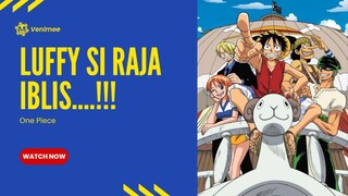 Luffy Si Raja Iblisss !!!