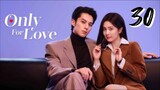 🇨🇳 Only For Love ep.30