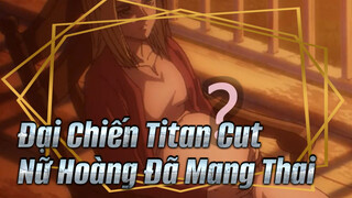Đại Chiến Titan | Mùa 3 Tập 10 Cut: Nữ Hoàng Đã Mang Thai