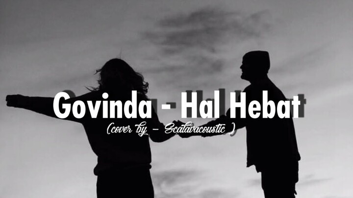 HAL HEBAT - GOVINDA (Cover dan Lirik)