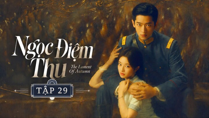 Ngọc Điềm Thu Tập 29 - Thuyết Minh