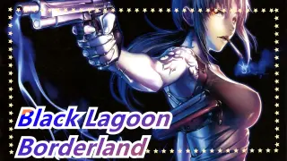 Black Lagoon|[Self-translation]Borderland-[OP from Jörmungand]
