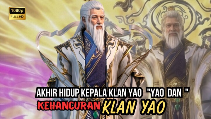 Akhir Hidup Kepala Klan Yao "Yao Dan" #btth