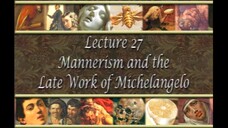 27. Mannerism and the Late Work of Michelangelo