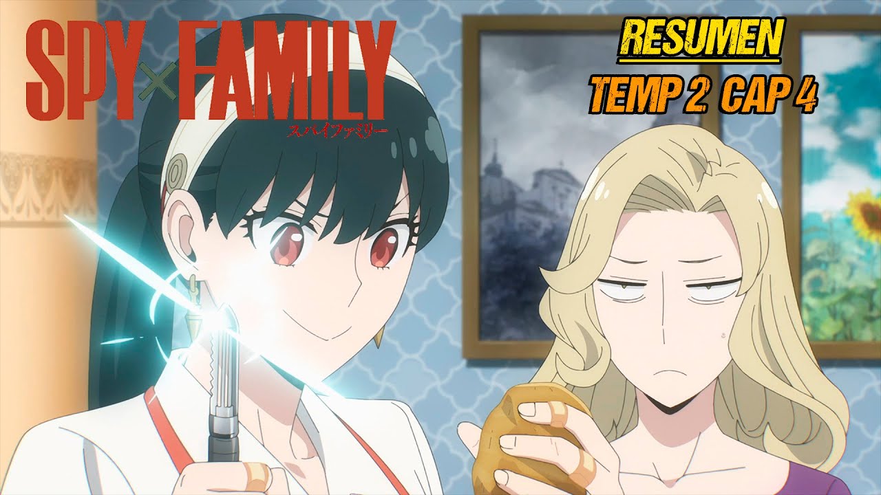 SPY X FAMILY TEMPORADA 2 CAPÍTULO 4 RESUMEN COMPLETO - YOR EN LA COCINA ES  UNA BUENA ASESINA - BiliBili