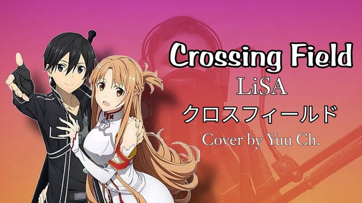 Cover [Yuu Ch.] Crossing Field (クロスフィールド) - LiSA