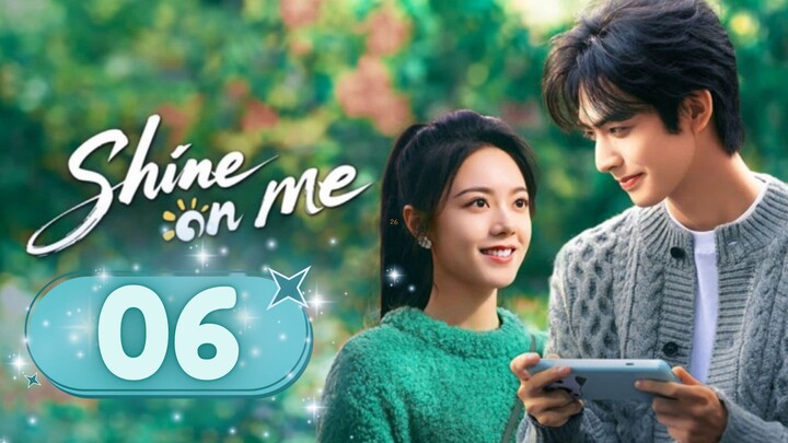 Sʜɪɴ𝔢 0ɴ M𝔢 - Eᴘɪsᴏᴅᴇ 6 [Eɴɢ Sᴜʙ]