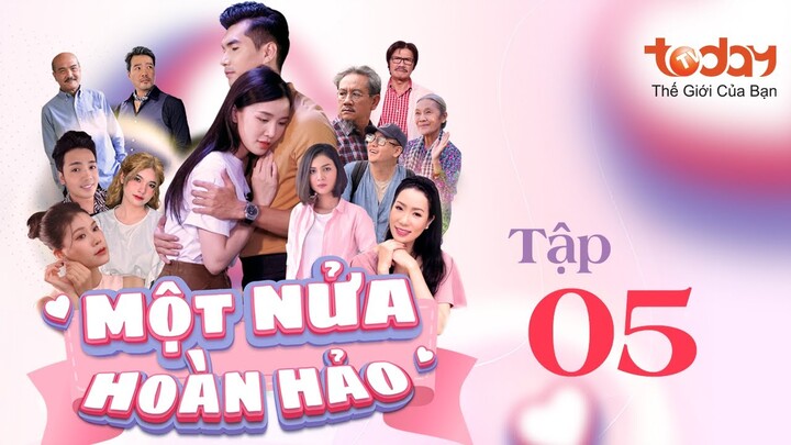 MỘT NỬA HOÀN HẢO - TẬP 5 | Phim Tình Cảm Việt Nam Hay Nhất: Thiếu Gia "Đổi Thân Xác" Với Gái Xinh