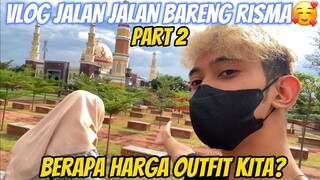 VLOG JALAN BARENG RISMAA😍BERAPA HARGA OUTFIT KITA? PART 2