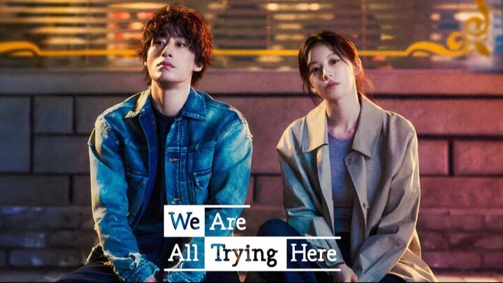 We Are All Trying Here - Episode 3 [Eng Sub]
