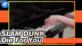 SLAM DUNK| OP-Die For You -Piano Playing_2