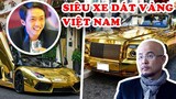 7 Siêu Xe Dát Vàng của Đại Gia Việt Nam Gây Sốc Cho Dân Chơi Xe Nước Ngoài