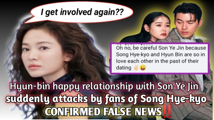 Hyun-bin relationship to Son Ye-jin SUDDENLY ATTACKS by fans of Song Hye-kyo | Confirmed false news