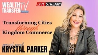 Krystal Parker - Transforming Cities Through Kingdom Commerce - Wealth Transfer TV