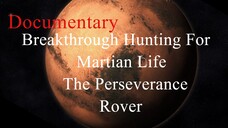 Breakthrough Hunting For Martian Life The Perseverance Rover 1080p.