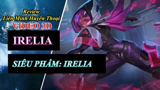 Irelia Siêu Phẩm Skin | Video 3D | Liên Minh Huyền Thoại ♥