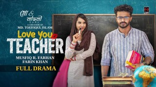 Love You Teacher Bangla New Natok #Mushfiq R Farhan #Farin Khan #bangla new natok 2025