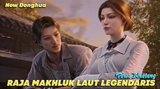 Donghua Baru Lagi‼️ Petualangan Laut Kuno Monster Legendaris Muncul