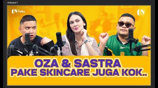 OZA RANGKUTI & SASTRA SILALAHI SALTY MAKEUP ROUTINE, KENA SEMPROT LUNA MAYA! I TS Talks #307